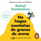 No hagas montañas de granos de arena (y TODO son granos de arena)