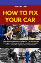 HOW TO FIX YOUR CARS