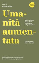 UMANITA' AUMENTATA - Nuovo alfabeto di significati per persone e organizzazioni