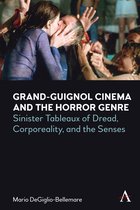 Anthem Series on Exploitation and Industry in World Cinema- Grand-Guignol Cinema and the Horror Genre