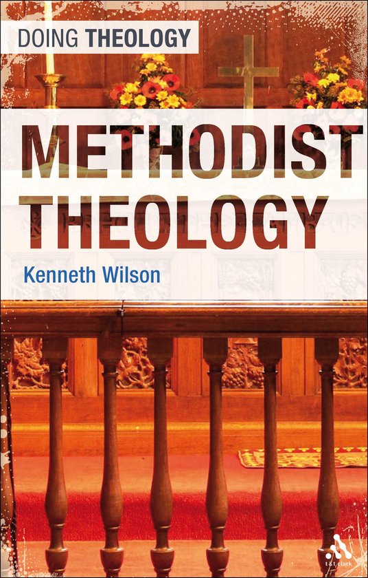Methodist Theology | 9780567644985 | Kenneth Wilson | Boeken | bol