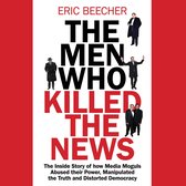 The Men Who Killed the News