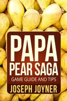 Papa Pear Saga Game Guide and Tips