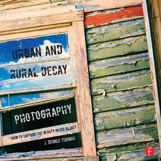 Urban and Rural Decay Photography - cover