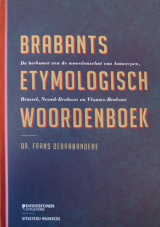 Cover van het boek 'Brabants Etymologisch Woordenboek' van F. Debrabandere