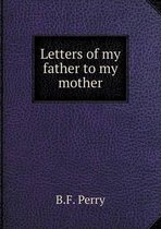 Letters of my father to my mother