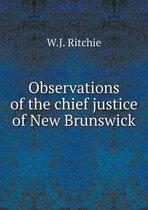 Observations of the chief justice of New Brunswick