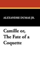 Camille Or, the Fate of a Coquette