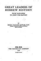 Great Leaders of Hebrew History From Manasseh to John the Baptist