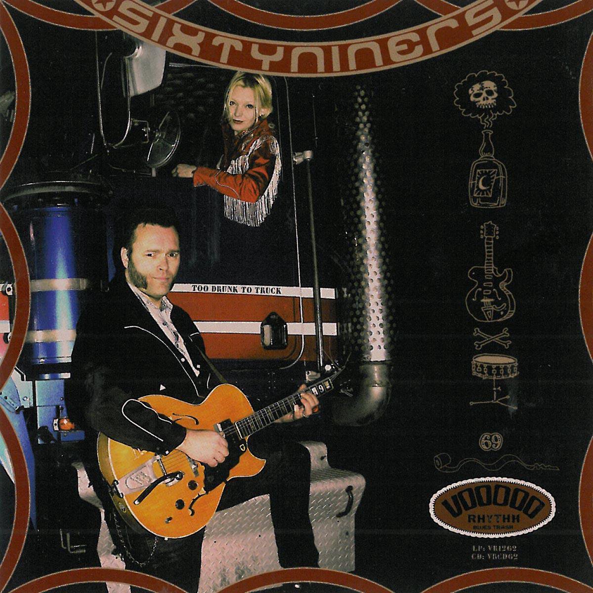Sixtyniners - Too Drunk To Truck (CD)