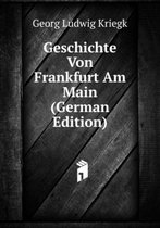 Geschichte Von Frankfurt Am Main (German Edition)