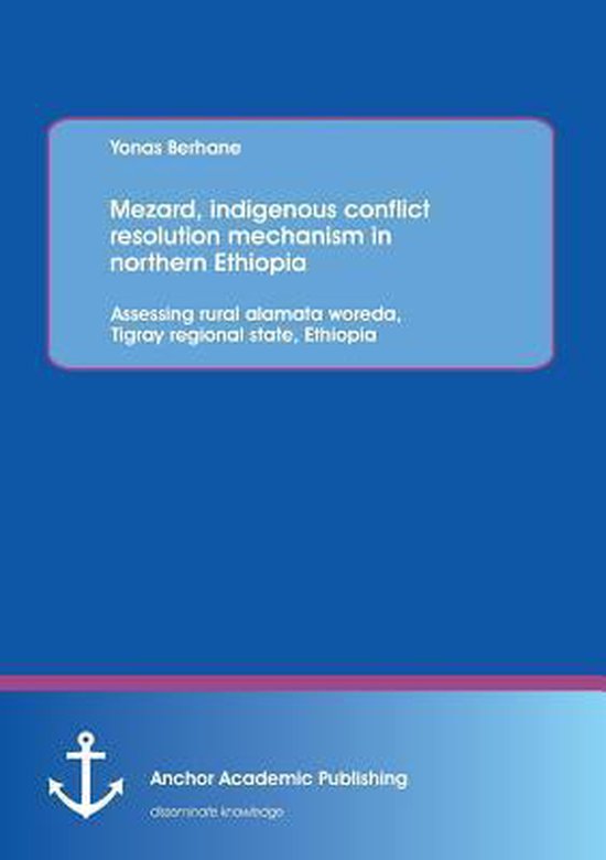 Mezard Indigenous Conflict Resolution Mechanism In Northern Ethiopia Mezard Indigenous Conflict Resolution Mechanism In Northern Ethiopia