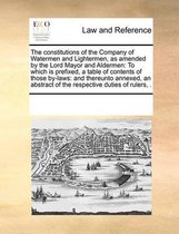 The Constitutions of the Company of Watermen and Lightermen, as Amended by the Lord Mayor and Aldermen