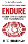 Endure : Mind, Body and the Curiously Elastic Limits of Human Performance
