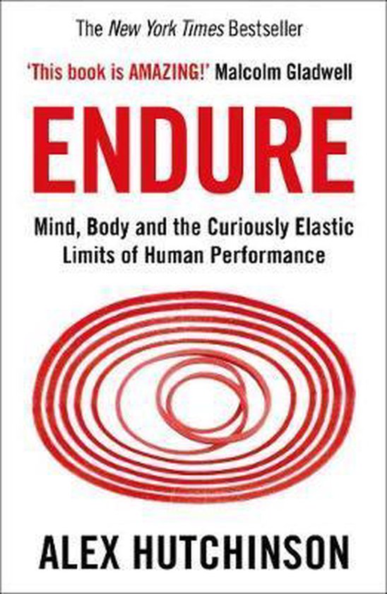 Endure Mind, Body and the Curiously Elastic Limits of Human Performance