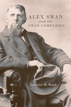 Western Lands and Waters Series 22 - Alex Swan and the Swan Companies