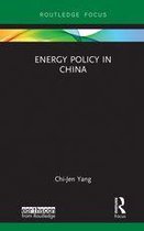 Routledge Studies in Energy Policy - Energy Policy in China