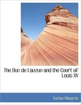 The Duc de Lauzun and the Court of Louis XV