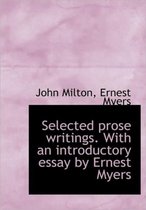 Selected Prose Writings. with an Introductory Essay by Ernest Myers