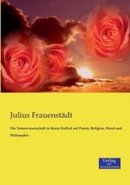 Die Naturwissenschaft in ihrem Einfluß auf Poesie, Religion, Moral und Philosophie