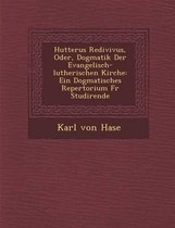 Hutterus Redivivus, Oder, Dogmatik Der Evangelisch-Lutherischen Kirche