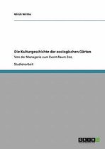 Die Kulturgeschichte der zoologischen Garten