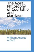 The Moral Philosophy of Courtship and Marriage