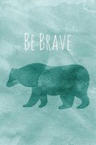 Be Brave