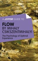 A Joosr Guide to… Flow by Mihaly Csikszentmihalyi: The Psychology of Optimal Experience
