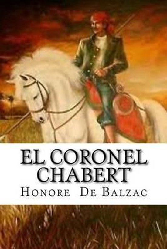 Boekomslag van El Coronel Chabert door Honoré de Balzac met een schilderij van een kolonel op een wit paard.