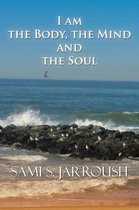 I Am the Body, the Mind and the Soul