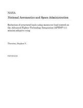 Reduction of Structural Loads Using Maneuver Load Control on the Advanced Fighter Technology Integration (Afti)/F-111 Mission Adaptive Wing
