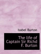 The Life of Captain Sir Richd F. Burton