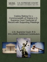 Caskey Baking Co V. Commonwealth of Virginia U.S. Supreme Court Transcript of Record with Supporting Pleadings