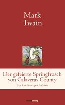 Klassiker der Weltliteratur - Der gefeierte Springfrosch von Calaveras County
