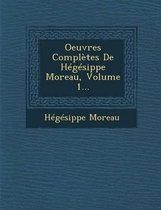 Oeuvres Completes de Hegesippe Moreau, Volume 1...