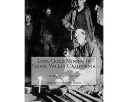 Lode Gold Mining in Grass Valley California
