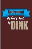 Retirement Drives Me to Dink