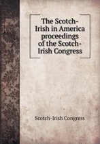 The Scotch-Irish in America Proceedings of the Scotch-Irish Congress