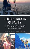 Books Boats & Babes: Sailing Around the World: Inspiration To Start