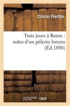 Religion- Trois Jours � Rome: Notes d'Un P�lerin Lorrain