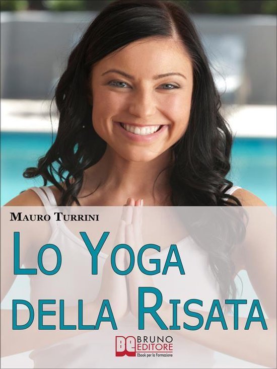 Lo Yoga Della Risata. Come Cambiare in Meglio la Tua Vita e  ... - cover