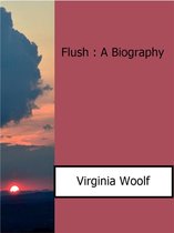 Flush : A Biography