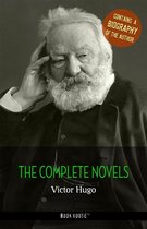 The Greatest Writers of All Time - Victor Hugo: The Complete Novels + A Biography of the Author