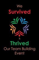 We Survivied & Thrived Our Team Building Event