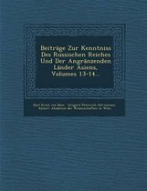 Beitrage Zur Kenntniss Des Russischen Reiches Und Der Angranzenden Lander Asiens, Volumes 13-14...