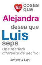 52 Cosas Que Alejandra Desea Que Luis Sepa