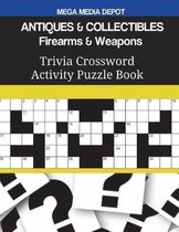 ANTIQUES & COLLECTIBLES Firearms & Weapons Trivia Crossword Activity Puzzle Book