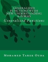 Generalized Functions with New Understanding & Forms