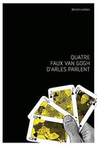 Quatre Faux Van Gogh d'Arles Parlent